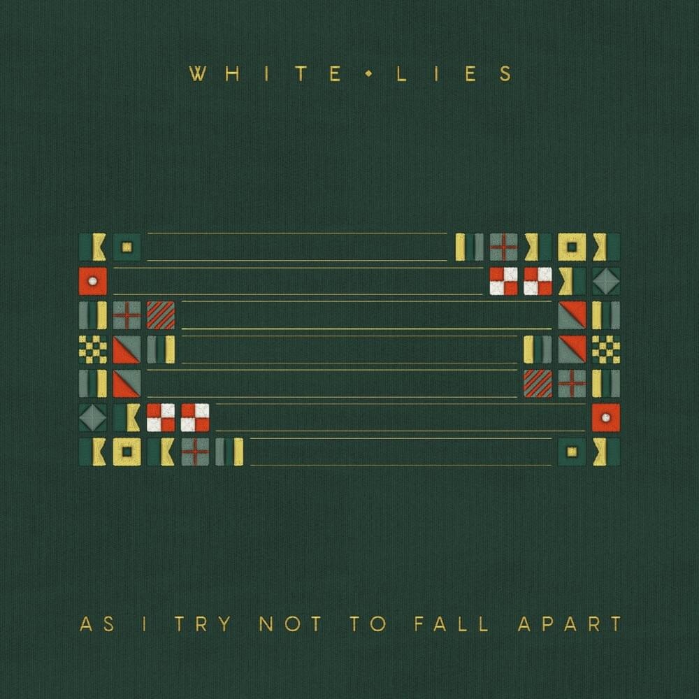 White Lies - As I Try Not To Fall Apart (2022)