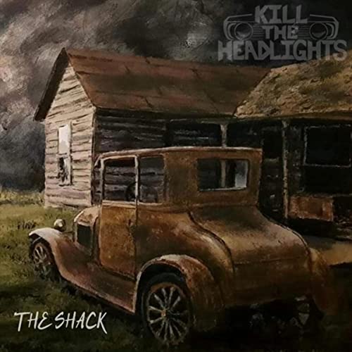 Kill The Headlights - The Shack (2021)