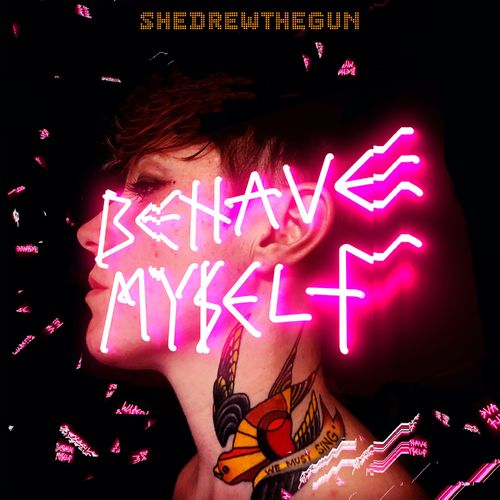 She Drew The Gun - Behave Myself (2021)