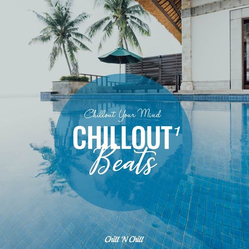 Chillout Beats 1: Chillout Your Mind (2021) скачать торрент