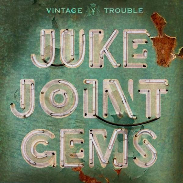 Vintage Trouble - Juke Joint Gems (2021)