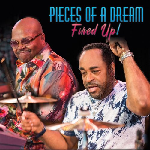 Pieces Of A Dream - Fired Up! (2021)