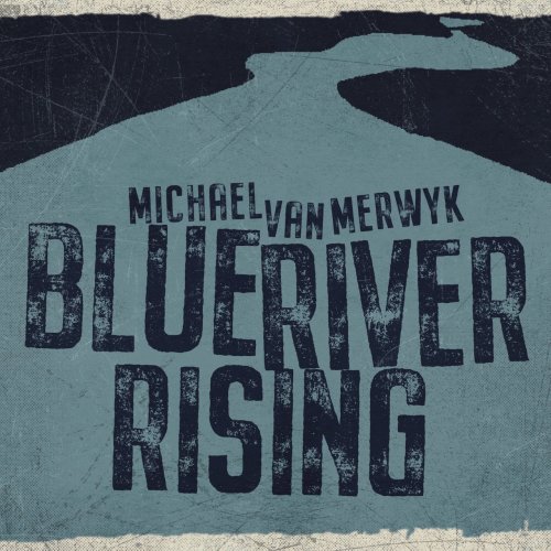 Michael Van Merwyk - Blue River Rising (2021)