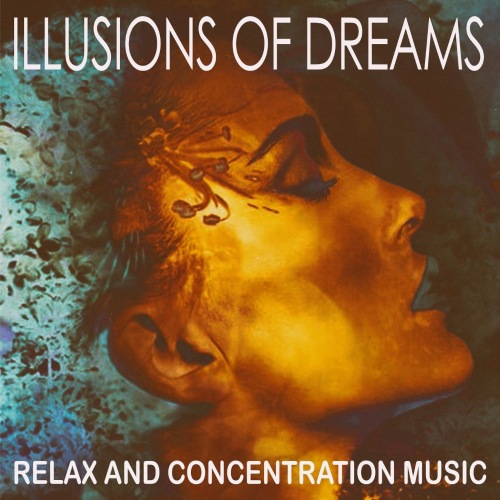 Illusions of Dreams (Relax and Concentration Music) (2021) скачать торрент