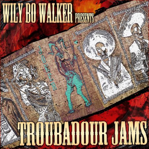 Wily Bo Walker Presents_ Troubadour Jams (2021)