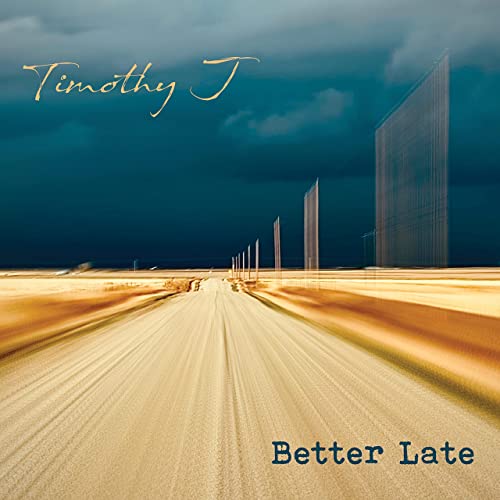 Timothy J - Better Late (2021) скачать торрент