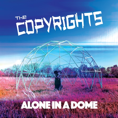 The Copyrights - Alone In A Dome (2021)