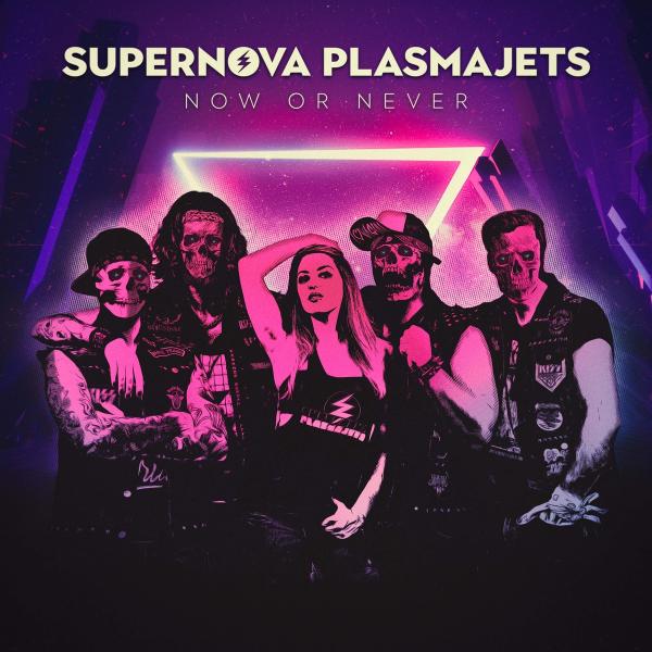 Supernova Plasmajets - Now Or Never (2021)