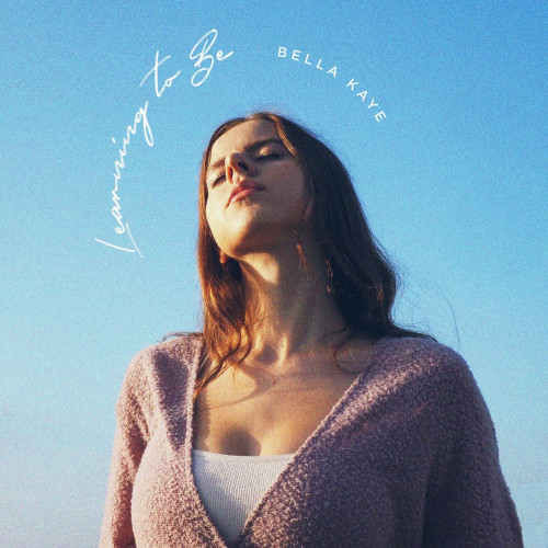 Bella Kaye - Learning To Be (2021)