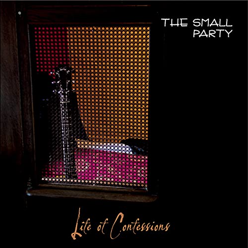 The Small Party - Life Of Confessions (2021)