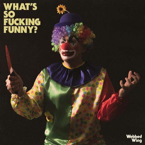 Webbed Wing - What's So Fucking Funny? (2021) скачать торрент