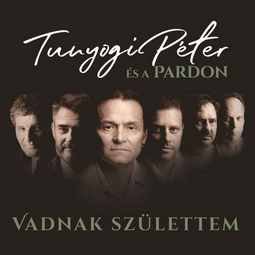 Tunyogi Péter és a Pardon - Vadnak születtem (2021)