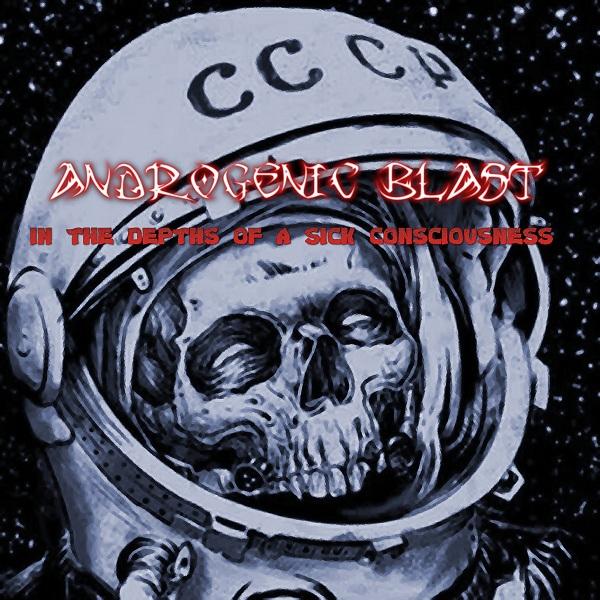 Androgenic Blast - In The Depths of a Sick Consciousness (2021) скачать торрент