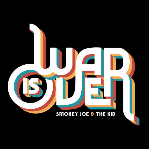 Smokey Joe & The Kid - War Is Over (2021)