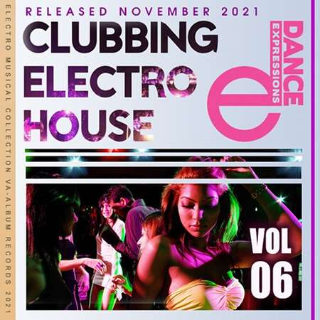 Clubbing Electro House: E-Dance Mix [Vol.06] (2021)