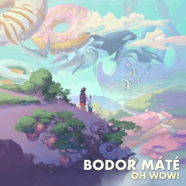 Bodor Máté - Oh Wow! (2021)