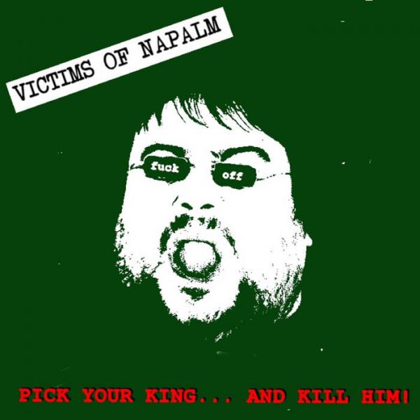 Victims Of Napalm - Pick Your King... And Kill (2021)