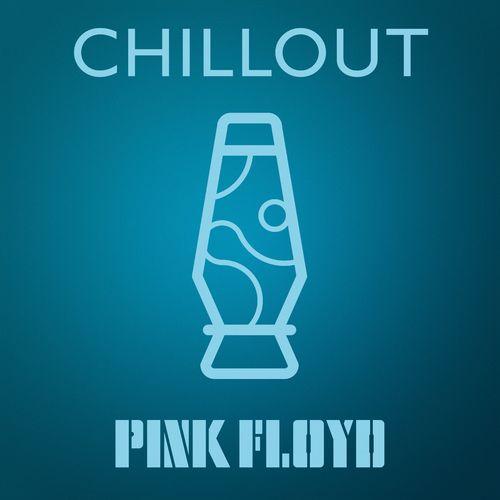 Pink Floyd - Chillout (2021)