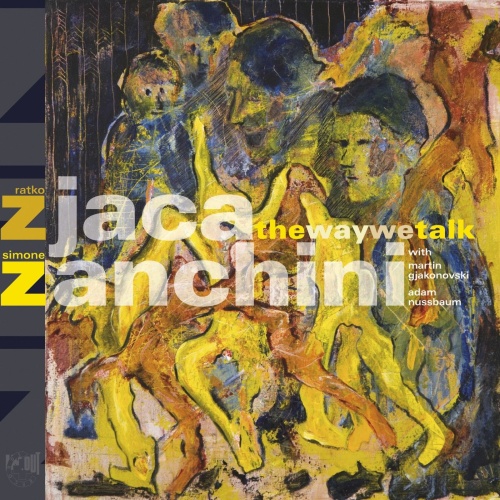Ratko Zjaca & Simone Zanchini with Martin Gjakonovski & Adam Nussbaum - The Way We Talk (2010) скачать торрент