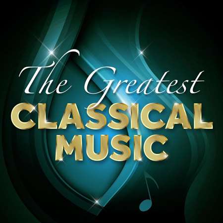 VA - The Greatest Classical Music (2021) MP3 скачать торрент