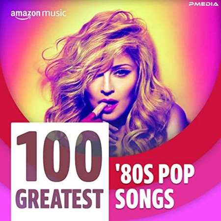 VA - 100 Greatest '80s Pop Songs (2022) MP3 скачать торрент