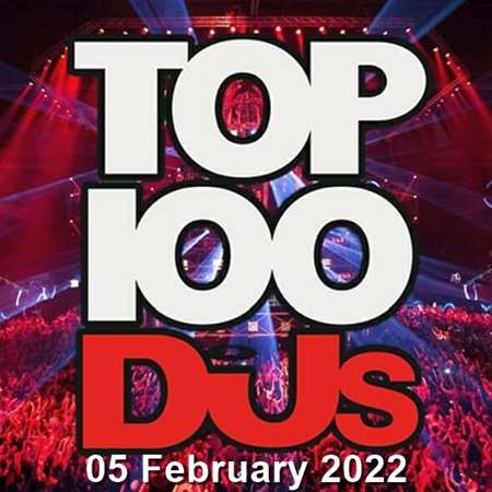 VA - Top 100 DJs Chart [05.02] (2022) MP3 скачать торрент