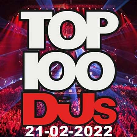 VA - Top 100 DJs Chart [21.02] (2022) MP3 скачать торрент