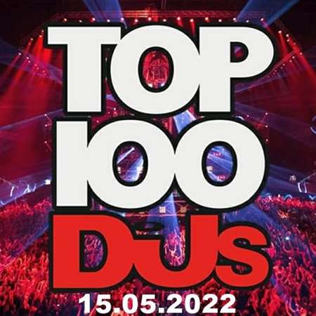 VA - Top 100 DJs Chart [15.05] (2022) MP3 скачать торрент