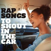VA - Rap Songs to Shout In the Car (2022) MP3 скачать торрент