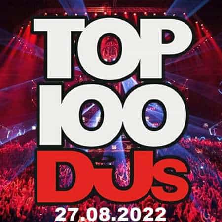 VA - Top 100 DJs Chart [27.08] (2022) MP3 скачать торрент