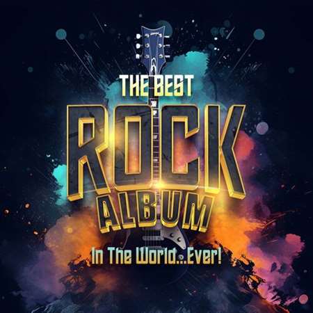 VA - The Best Rock Album In The World...Ever! (2023) MP3 скачать торрент