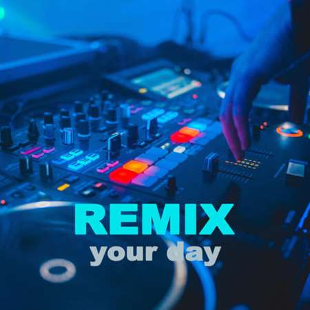VA - Remix Your Day (2023) MP3 Скачать Торрент