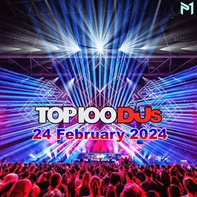 VA - Top 100 DJs Chart [24.02] (2024) MP3 скачать торрент